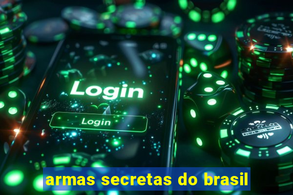 armas secretas do brasil